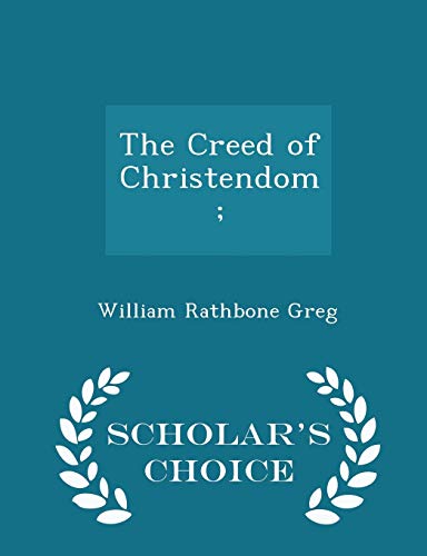 The Creed of Christendom; - Scholar's Choice Ed... 129741831X Book Cover