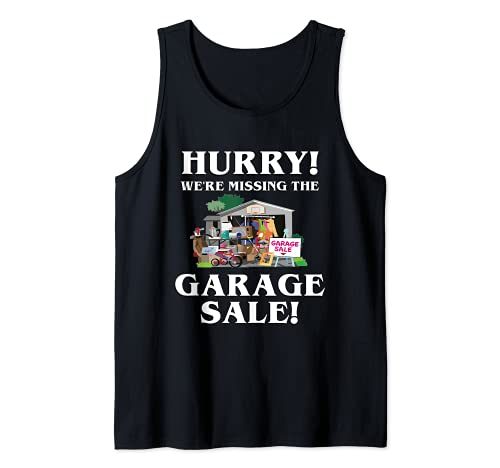 Hurry Missing The Garage Sale Yard Sale Thrift Store funny Tank Top, Black
