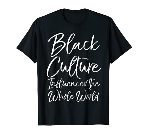 Cita de historia negra La cultura negra influye en todo el mundo Camiseta