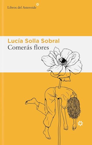 Comerás flores: 345 (Libros del Asteroide)