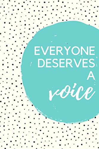 Everyone Deserves a Voice: Speech Language Pathologist or Speech Therapist Gift (Speech Language Pathology Gifts)