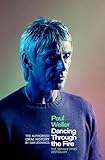 Paul Weller: Dancing Through the Fire: The Authorised Oral History