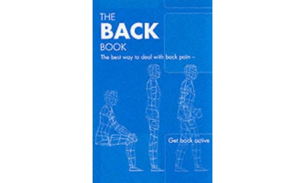 The back book: [single copy]: the Best Way to Deal with Back Pain; Get Back Active