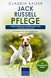 Jack Russell Pflege: Pflege, Ernährung und Krankheiten rund um Deinen Jack Russell (Jack Russell Te