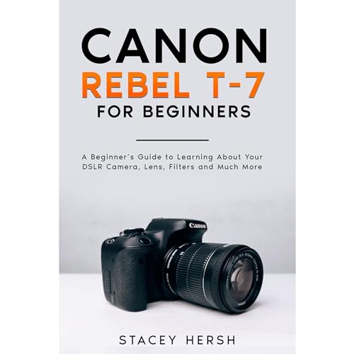 Canon Rebel T7 For Beginners A Beginner’s Guide to
