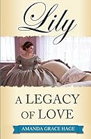 Lily: A Legacy of Love 1508472394 Book Cover
