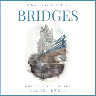 Bridges: What Ties Allies: Marvels of the Big Smoke in Verse cover art