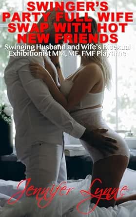 Swinger’s Party Full Wife Swap with Hot New Friends : Swinging Husband ...