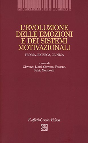 L'evoluzione delle emozioni e dei sistemi motivazionali. Teoria, ricerca, clin