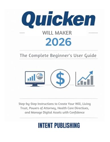 Quicken WillMaker 2026: The Complete Beginner’s Guide to Estate Planning, Wills, Trusts, and Digital Assets for Seniors (Quicken Financial Mastery Series: Easy Guides for Beginners and Seniors)