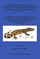 Standard Spanish, English and Scientific Names of the Amphibians and Reptiles of Mexico Second Edition : Nombres Estándar en Español en Inglés y Nombres Científicos de los Anfibios y Reptiles de Méxic 0916984753 Book Cover