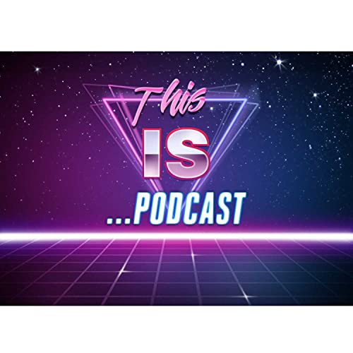 This Is ... Podcast