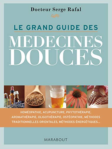 Télécharger Le grand guide des médecines douces livre En ligne