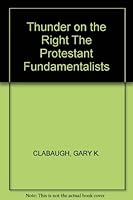 Thunder on the Right; The Protestant Fundamentalists 0882291084 Book Cover