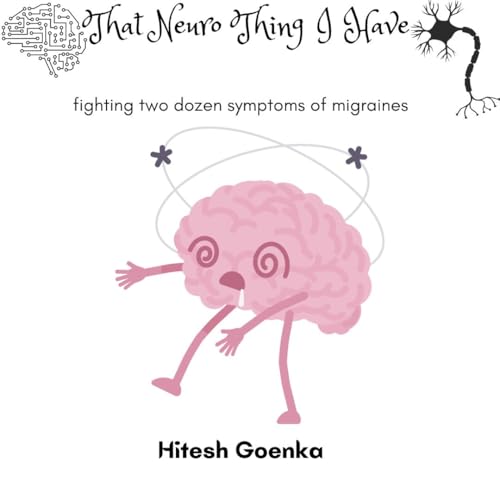 That Neuro Thing I Have: fighting two dozen symptoms of migraines (English Edition)