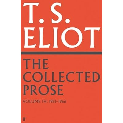 The Collected Prose of T.S. Eliot Volume 4