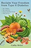 Reclaim Your Freedom From Type II Diabetes