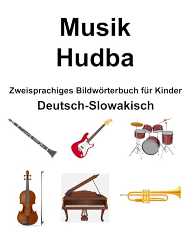 Deutsch-Slowakisch Musik / Hudba Zweisprachiges Bildwörterbuch für Kinder (German Edition)
