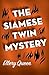 The Siamese Twin Mystery (Otto Penzler's Classic American Mystery Library)