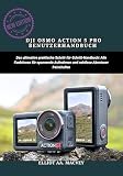 DJI OSMO ACTION 5 PRO BENUTZERHANDBUCH: Das ultimative praktische Schritt-für-Schritt-Handbuch: Alle Funktionen für spannende Aufnahmen und nahtlose Abenteuer freischalten