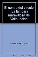 El Centro del Circulo: La Lampara Maravillosa de Valle-Inclan 849750898X Book Cover