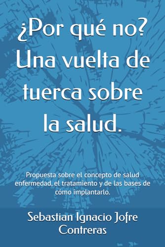 ¿Por qué no? Una vuelta de tuerca sobre la salud.:
