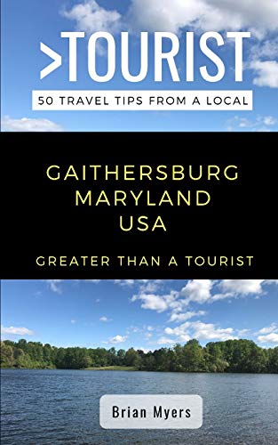 Greater Than a Tourist- Gaithersburg Maryland USA: 50 Travel Tips from a Local (Greater Than a Tourist North America & Caribbean Series)