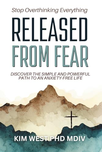 Released From Fear: Discover the Simple and Powerful Path to