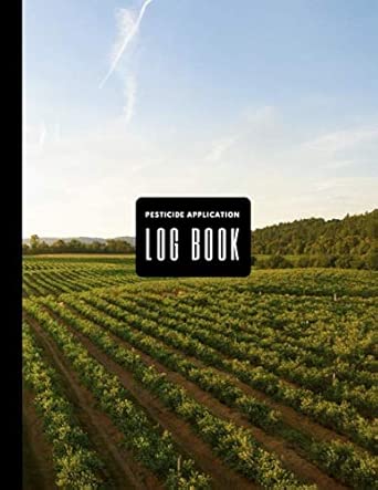 Pesticide Application Log Book: Pesticide Application Record Keeping ...