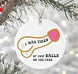 I was Tired of Just Balls On The Tree Ornament - Funny Tired Ornament - Funny Penis Decor Printed on Both Sides