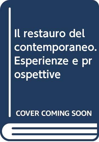 Il restauro del contemporaneo. Esperienze e prospettive