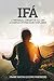 Ifá A universal concept of all life A complex system easily explained: True Ifá Sharing Thoughts To forgive, to grow and to accomplish