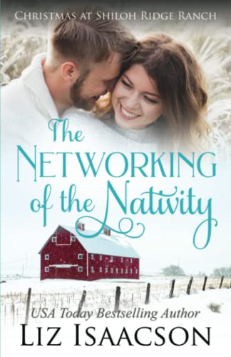 The Networking of the Nativity: Glover Family Saga & Christian Romance (Shiloh Ridge Ranch in Three Rivers Romance™)