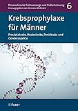 Krebsprophylaxe für Männer: Prostatakrebs, Hodenkrebs, Peniskrebs und Genderaspekte (Personalisierte Krebsvorsorge und Früherkennung) - Herausgeber: Hermann Delbrück 