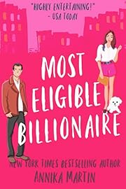 Most Eligible Billionaire: a grumpy sunshine romantic comedy (Billionaires of Manhattan)