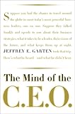 The Mind Of The Ceo: The World's Business Leaders Talk About Leadership, Responsibility The Future...
