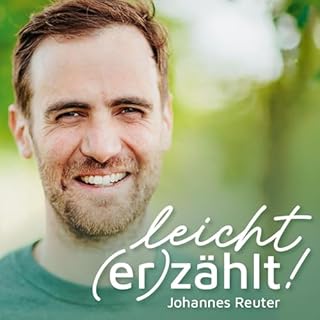 leicht erz&auml;hlt - Der Podcast f&uuml;r echte Stimmen und starke Geschichten von Johannes Reuter Titelbild