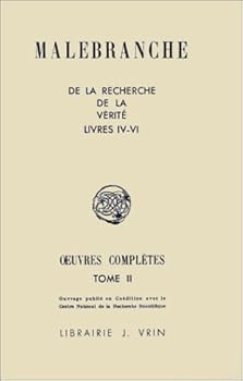 Nicolas Malebranche: Iuvres Completes II de la Recherche de la Verite Livres IV-VI
