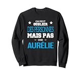 On peut pas oublier une Aurélie fête prénom fille Aurélie Sweatshirt