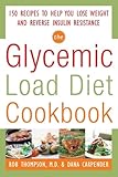 The Glycemic-Load Diet Cookbook: 150 Recipes to Help You Lose Weight and Reverse Insulin Resistance (Dieting)