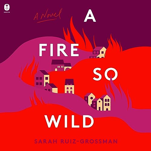 A Fire So Wild by Sarah Ruiz-Grossman episode artwork