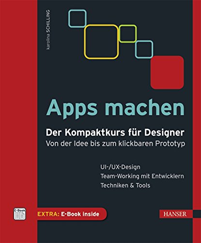 Apps machen: Der Kompaktkurs für Designer: Von der Idee bis zum klickbaren Prototyp., 14.89