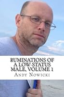Ruminations of a Low-Status Male, Volume 1: Status-Lust and Self-Loathing 1974469263 Book Cover