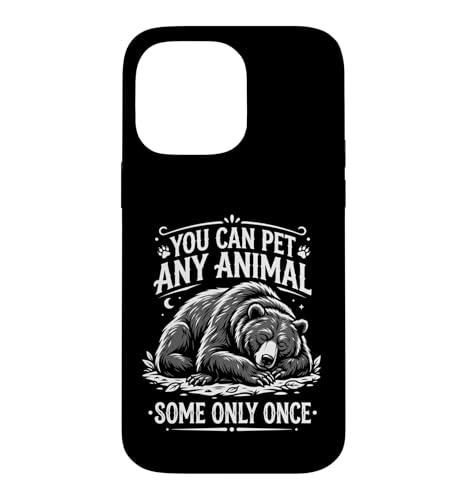 You Can Pet Any Animal Some Only Once Bear Funny ��� �X�}�z�P�[�X iPhone 14 Pro Max �p