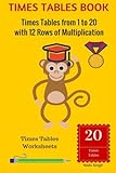 TIMES TABLES BOOK: Times Tables from 1 to 20 with 12 Rows of Multiplication: Times Tables Worksheets