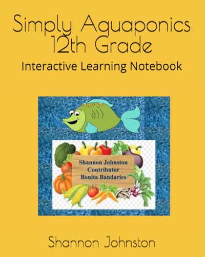 Simply Aquaponics 12th Grade: Interactive Learning Notebook