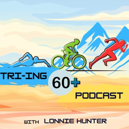 『Tri-ing 60 Plus Podcast with Lonnie Hunter』のカバーアート