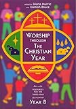 Worship Through the Christian Year B: All-age Resources for the Three-year Lectionary