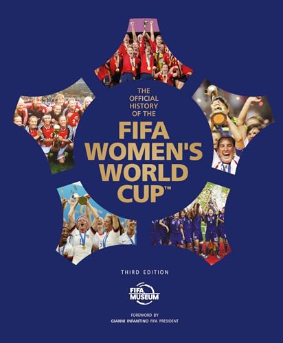 The Official History of the FIFA Women's World Cup (FIFA Museum)