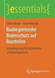 Baubegleitender Bodenschutz auf Baustellen: Schnelleinstieg fr Architekten und Bauingenieure (essentials) (German Edition) by Ulrike Meyer Anne Wienigk(2016-04-21)